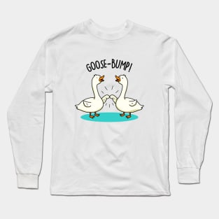 Goose Bump Cute Goose Pun Long Sleeve T-Shirt